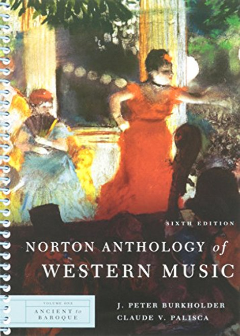 Norton Anthology of Western Music (Sixth Edition)  (Vol. 1: Ancient to Baroque)