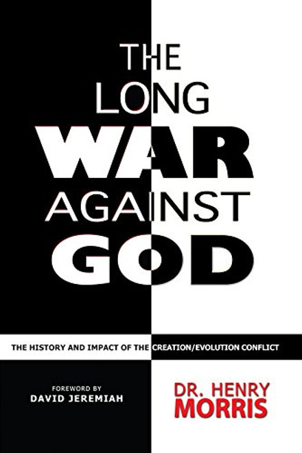 The Long War Against God: The History and Impact of the Creation/Evolution Conflict