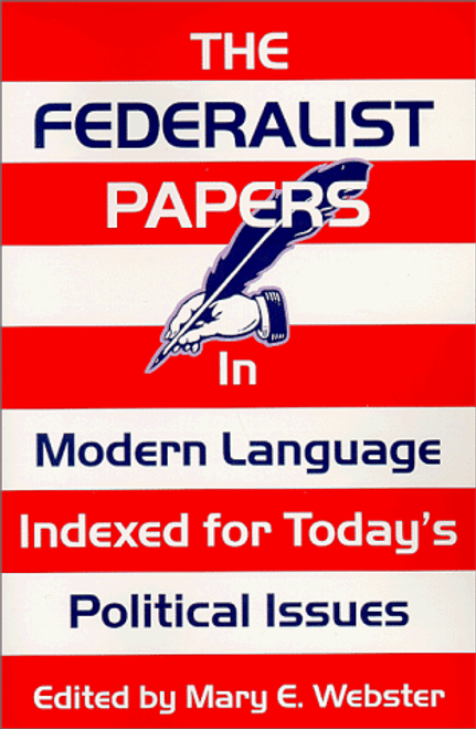 The Federalist Papers In Modern Language: Indexed for Today's Political Issues