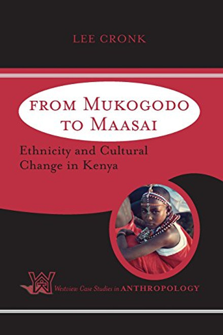 From Mukogodo To Maasai: Ethnicity And Cultural Change In Kenya (Westview Case Studies in Anthropology)