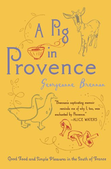 A Pig in Provence: Good Food and Simple Pleasures in the South of France