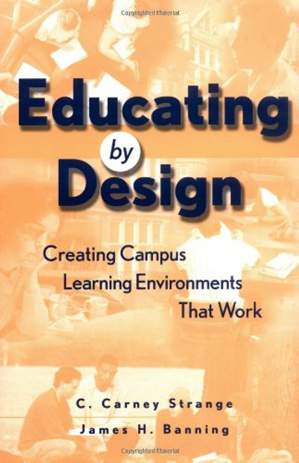 Educating by Design : Creating Campus Learning Environments That Work