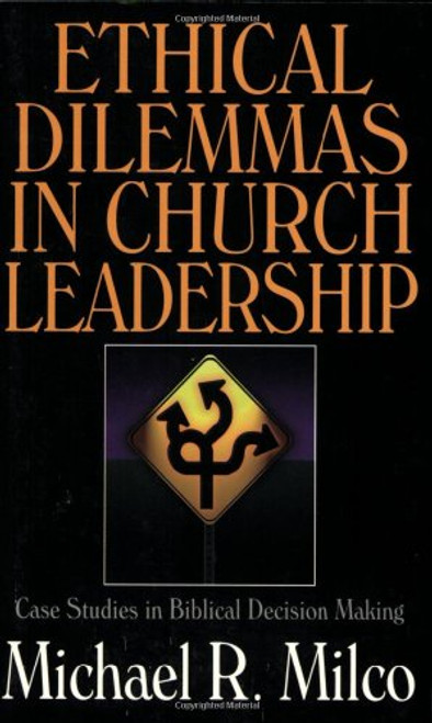 Ethical Dilemmas in Church Leadership: Case Studies in Biblical Decision Making