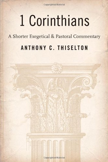 I Corinthians: A Shorter Exegetical and Pastoral Commentary