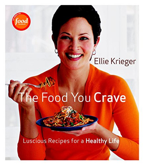 The Food You Crave: Luscious Recipes for a Healthy Life