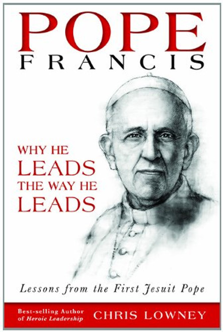 Pope Francis: Why He Leads the Way He Leads