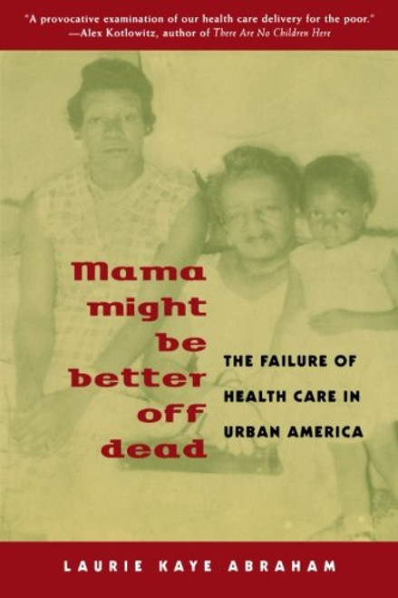 Mama Might Be Better Off Dead: The Failure of Health Care in Urban America