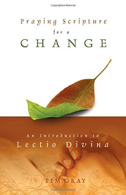 Praying Scripture for a Change: An Introduction to Lectio Divina