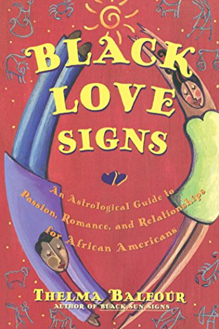 Black Love Signs: An Astrological Guide to Passion, Romance and Relationships for African Americans