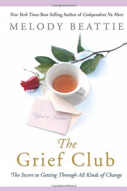 The Grief Club: The Secret to Getting Through All Kinds of Change