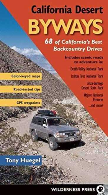 California Desert Byways: 68 of California's Best Backcountry Drives