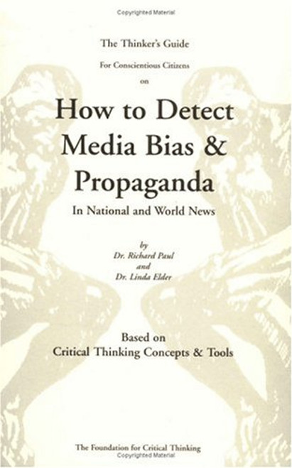 Thinker's Guide on How to Detect Media Bias and Propaganda: In National and World News