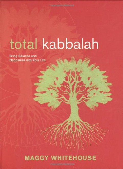 Total Kabbalah: Bring Balance and Happiness into Your life