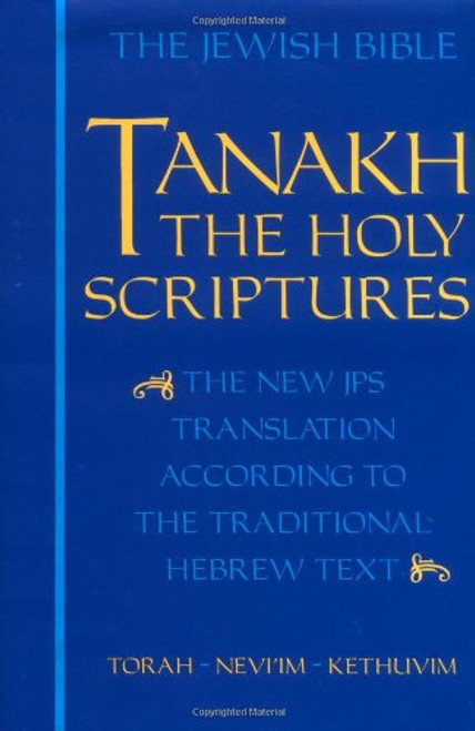 Tanakh: The Holy Scriptures - The New JPS Translation According to the Traditional Hebrew Text