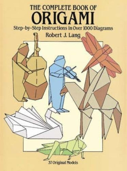 The Complete Book of Origami: Step-by Step Instructions in Over 1000 Diagrams (Dover Origami Papercraft)