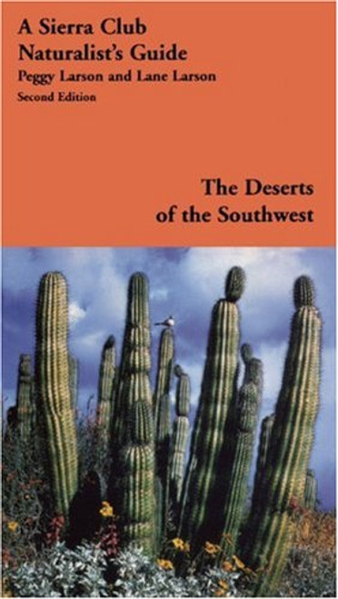 The Deserts of the Southwest: A Sierra Club Naturalist's Guide (Sierra Club Naturalist's Guides)
