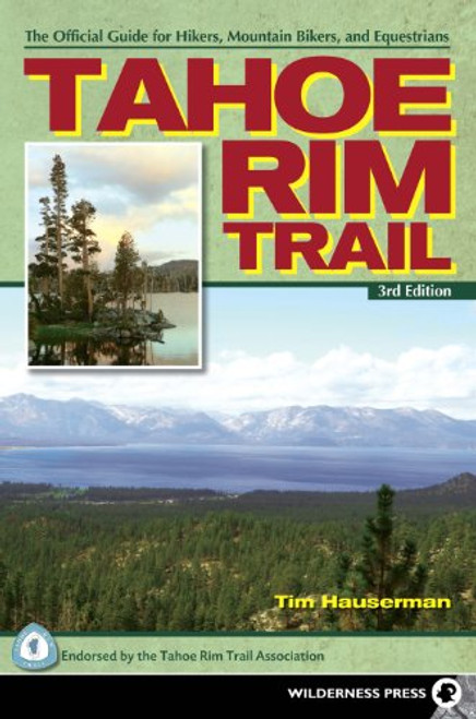 Tahoe Rim Trail: The Official Guide for Hikers, Mountain Bikers and Equestrians