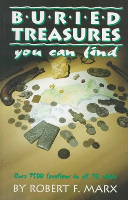 Buried Treasures You Can Find: Over 7500 Locations in All 50 States (Treasure Hunting Text)