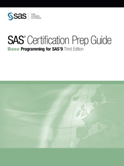 SAS Certification Prep Guide: Base Programming for SAS 9, Third Edition