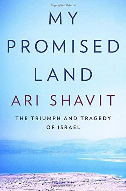 My Promised Land: The Triumph and Tragedy of Israel