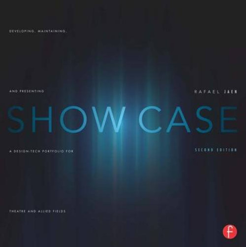 Show Case: Developing, Maintaining, and Presenting a Design-Tech Portfolio for Theatre and Allied Fields