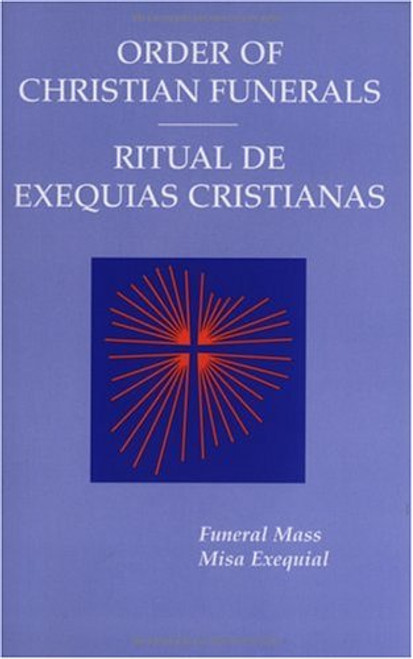 Order Of Christian Funerals / Ritual De Exequias Cristianas: Funeral Mass / Misa Funeral (English and Spanish Edition)