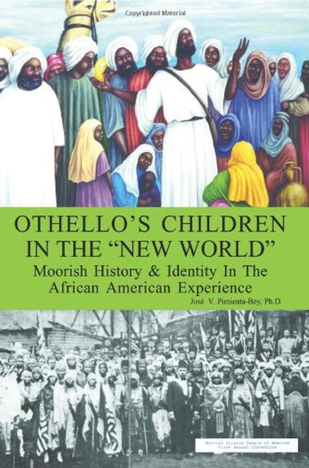 Othello's Children in the New World: Moorish History & Identity In The African American Experience