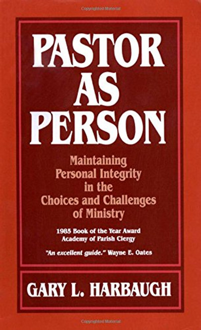 Pastor As Person:  Maintaining Personal Integrity in the Choices and Challenges of Ministry