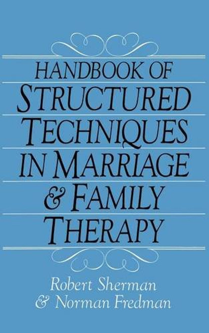 Handbook of Structured Techniques in Marriage and Family Therapy