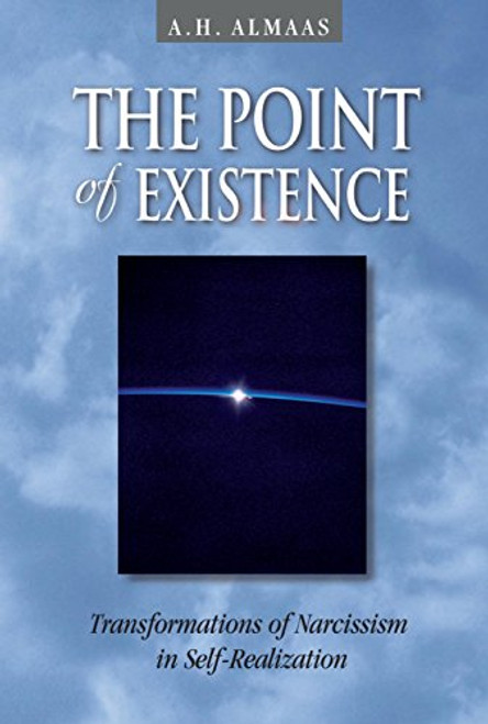 The Point of Existence: Transformations of Narcissism in Self-Realization (Diamond Mind Series, 3)