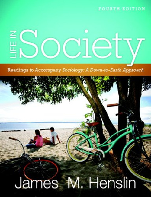 Life In Society: Readings for Sociology: A Down-to-Earth Approach (4th Edition)