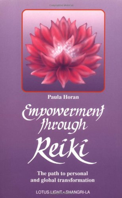 Empowerment Through Reiki: The Path to Personal and Global Transformation (Shangri-La Series)