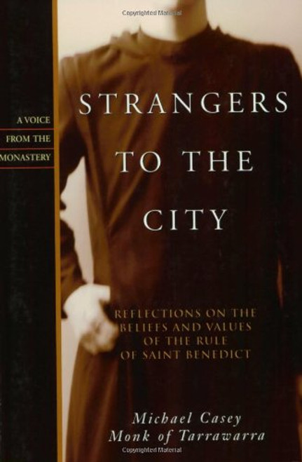 Strangers to the City: Reflections on the Beliefs and Values of the Rule of St. Benedict - Paperback (Voices from the Monastery)