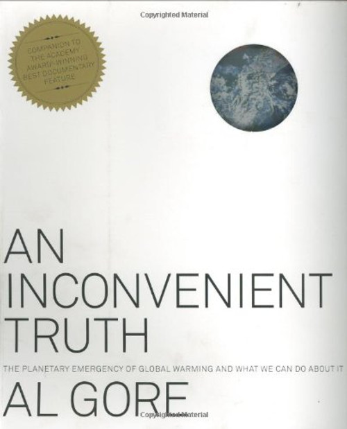 An Inconvenient Truth: The Planetary Emergency of Global Warming and What We Can Do About It