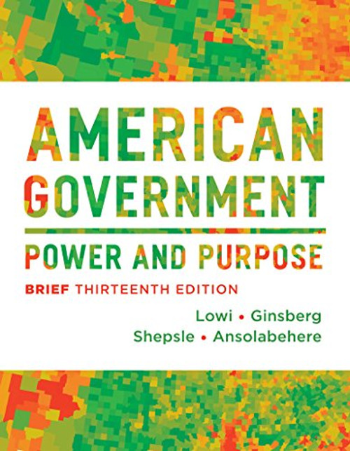 American Government: Power and Purpose (Brief Thirteenth Edition)