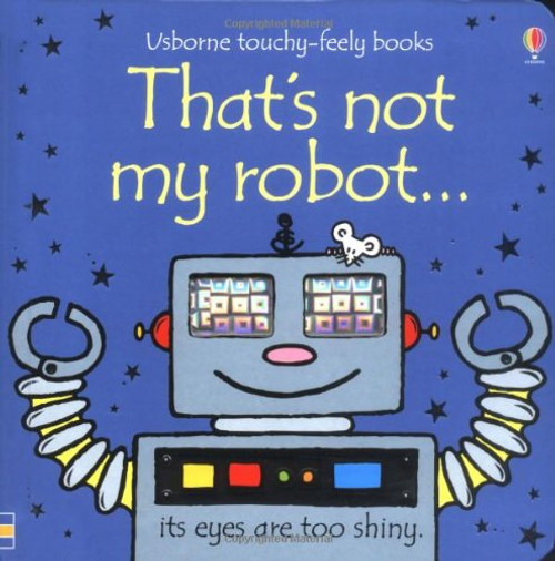 That's Not My Robot (Usborne Touchy Feely Books) (Usborne Touchy Feely Books)