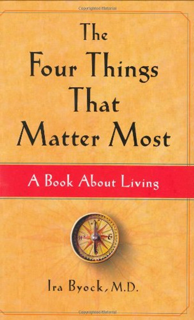 The Four Things That Matter Most: A Book About Living