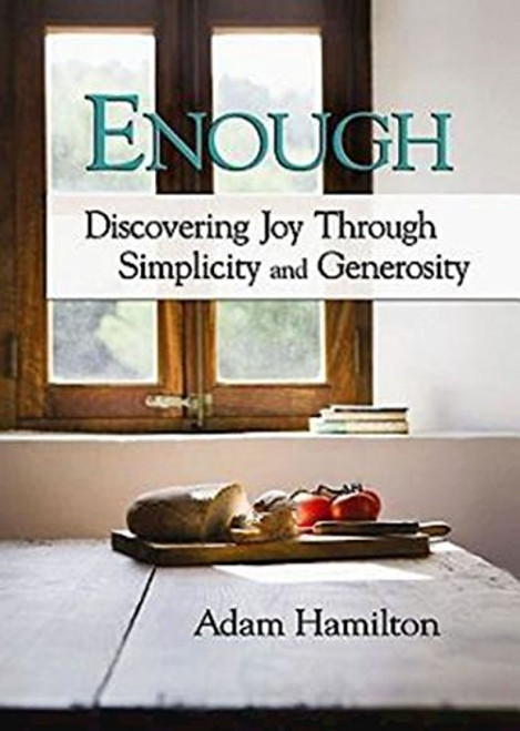 Enough: Discovering Joy through Simplicity and Generosity