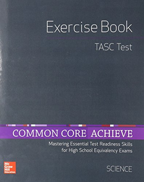 Common Core Achieve, TASC Exercise Book Science (BASICS & ACHIEVE)
