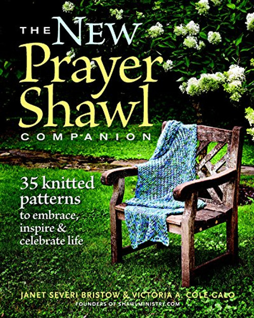 The New Prayer Shawl Companion: 35 Knitted Patterns to Embrace Inspire & Celebrate Life