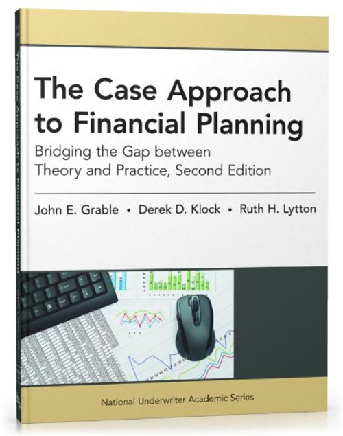 The Case Approach to Financial Planning: Bridging the Gap between Theory and Practice, Second Edition (National Underwriter Academic)