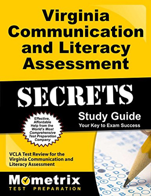 Virginia Communication and Literacy Assessment Secrets Study Guide: VCLA Test Review for the Virginia Communication and Literacy Assessment (Mometrix Secrets Study Guides)