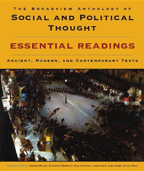 The Broadview Anthology of Social and Political Thought: Essential Readings: Ancient, Modern, and Contemporary Texts