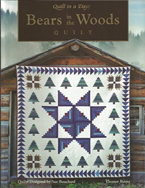 Bears in the Woods Quilt (Quilt in a Day Series)