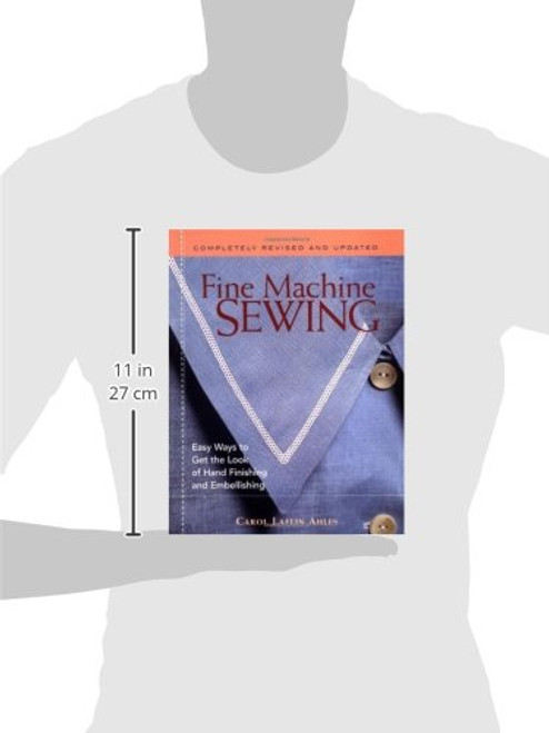 Fine Machine Sewing Revised Edition: Easy Ways to Get the Look of Hand Finishing and Em