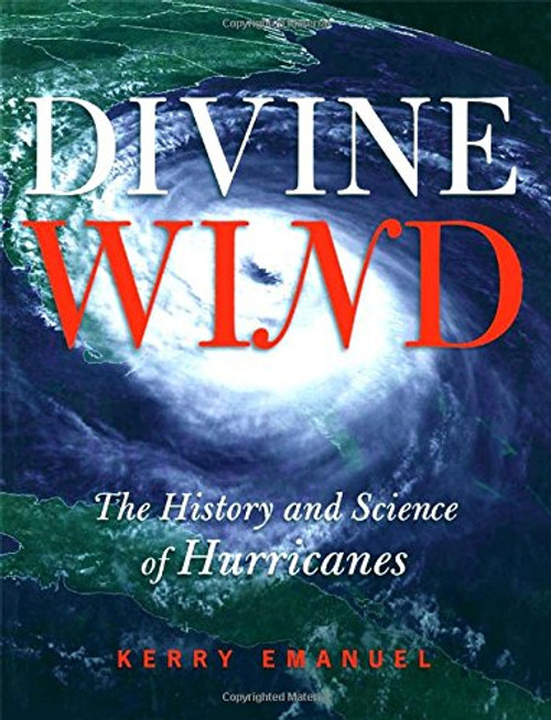 Divine Wind: The History and Science of Hurricanes