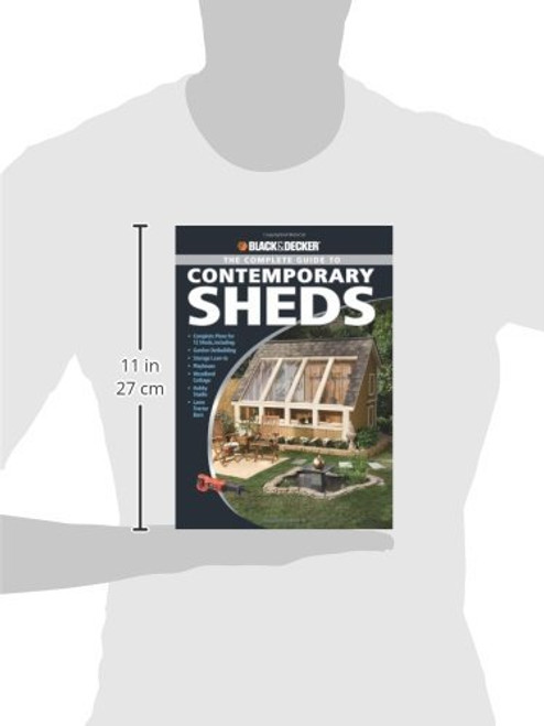 Black & Decker The Complete Guide to Contemporary Sheds: Complete plans for 12 Sheds, Including Garden Outbuilding, Storage Lean-to, Playhouse, ... Tractor Barn (Black & Decker Complete Guide)