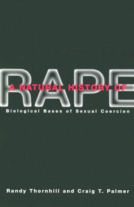 A Natural History of Rape: Biological Bases of Sexual Coercion