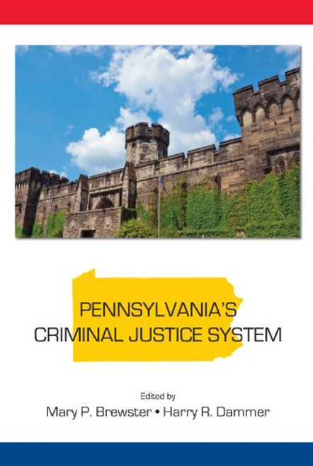 Pennsylvania's Criminal Justice System (State-Specific Criminal Justice)
