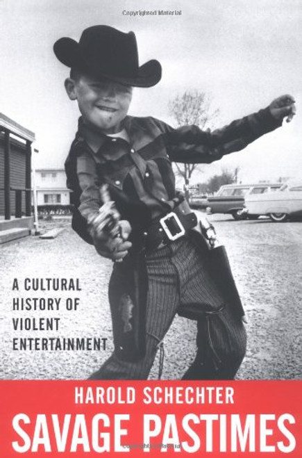 Savage Pastimes: A Cultural History of Violent Entertainment